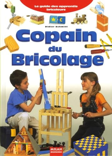 Copain du bricolage : le guide des apprentis bricoleurs