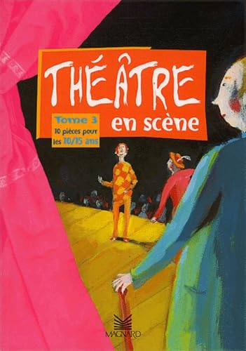 Théâtre en scène : 10 pièces pour les 10-15 ans