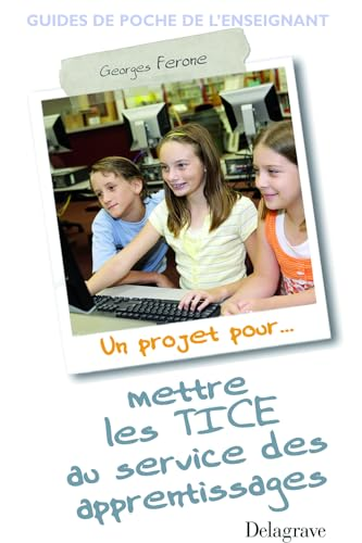 Un projet pour... mettre les TICE au service des apprentissages