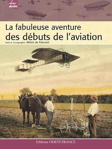 La fabuleuse aventure des débuts de l'aviation