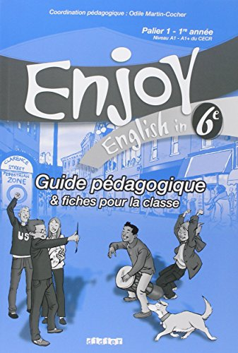 Enjoy english in 6è : guide pédagogique et fiches pour la classe