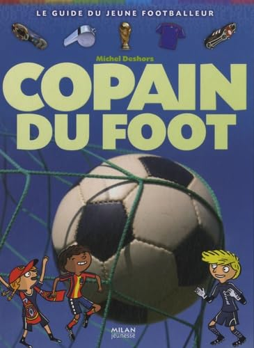 Copain du foot : le guide du jeune footballeur