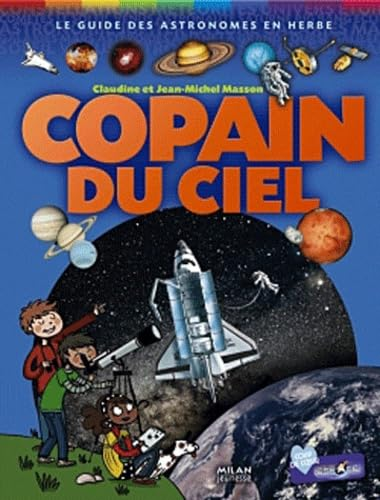 Copain du ciel : le guide des astronomes en herbe