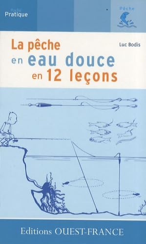 La pêche en eau douce en 12 leçons