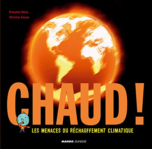 Chaud ! Les menaces du réchauffement climatique