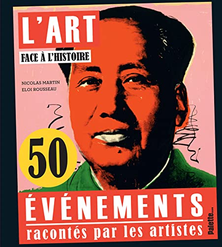 L'art face à l'histoire : 50 évènements racontés par les artistes