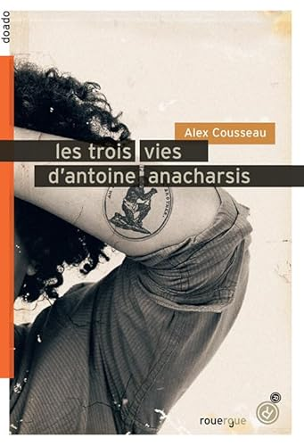 Les trois vies d'antoine anacharsis