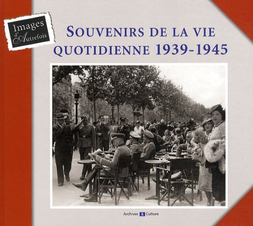 Souvenirs de la vie quotidienne 1939-1945