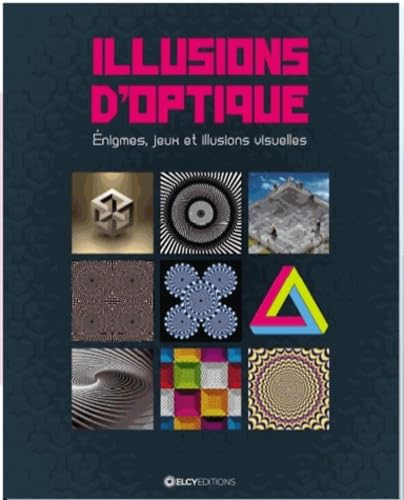 Illusions d'optique : énigmes, jeux et illusions visuelles