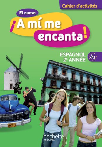 El nuevo ¡ A mí me encanta ! : 2è année : cahier d'activités