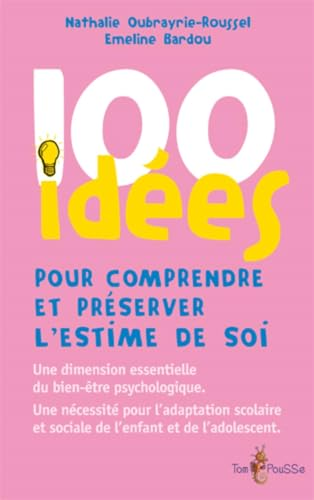 100 idées pour comprendre et préserver l'estime de soi