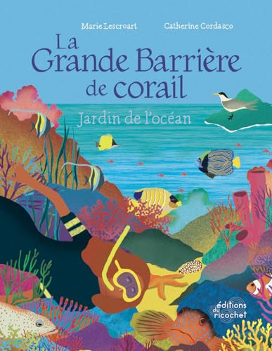 La grande barrière de corail : jardin de l'océan