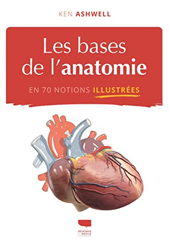 Les bases de l'anatomie : en 70 notions illustrées