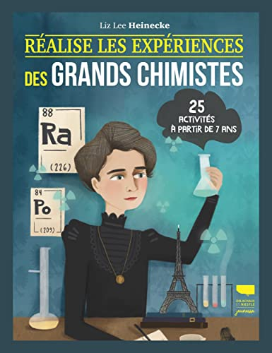 Réalise des expériences de grands chimistes : 25 activités à partir de 7 ans