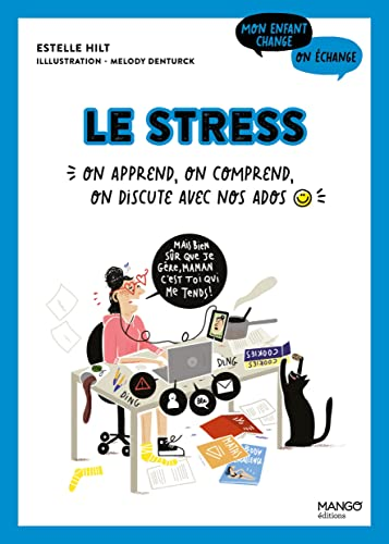 Le stress : on apprend, on comprend, on discute avec nos ados