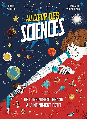 Au coeur des sciences : de l'infiniment grand à l'infiniment petit