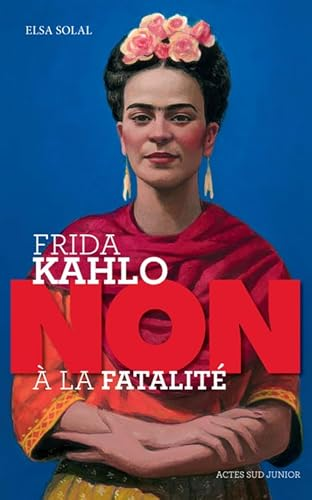 Frida Kahlo: non à la fatalité