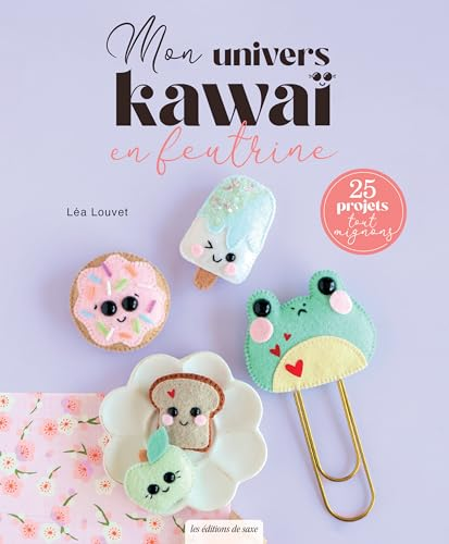 Mon univers Kawaî en feutrine