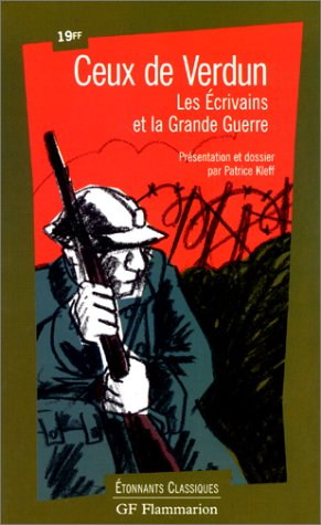 Ceux de Verdun : les écrivains et la Grande Guerre