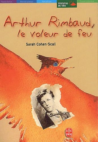 Arthur Rimbaud, le voleur de feu