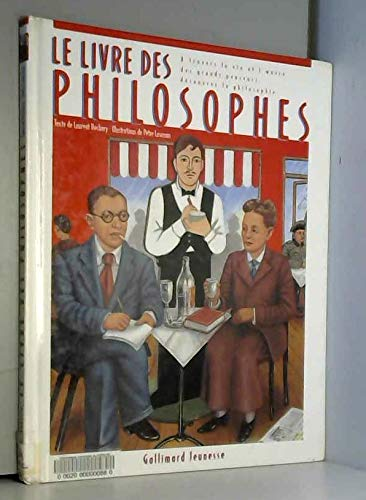 Le livre des philosophes : apprenez à connaître la philosophie à travers la vie et l'oeuvre des plus grands penseurs d'Occident