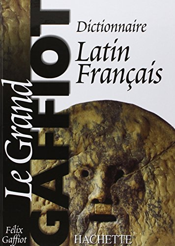 Le Grand Gaffiot : Dictionnaire Latin-Français