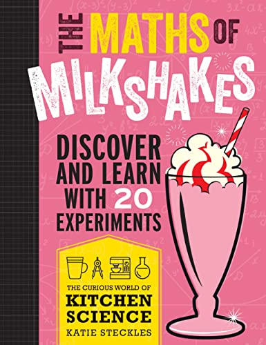 Les mathémathiques du milkshake : le monde fabuleux de la science en cuisine