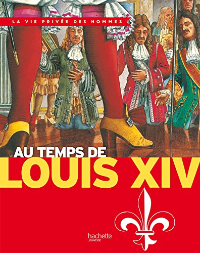 Au temps de Louis XIV et de Louis XIII