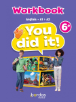 You did it ! : Anglais 6e Workbook