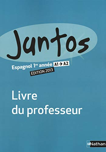 Juntos : espagnol : 1ère année : livre du professeur