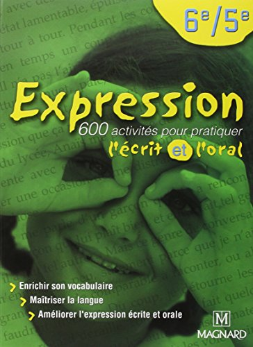 Expression : 600 activités pour pratiquer l'écrit et l'oral