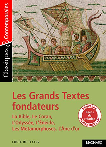 Les Grands Textes fondateurs : La Bible, Le Coran, L'Odyssée, L'Enéide, Les Métamorphoses, L'Ane d'or