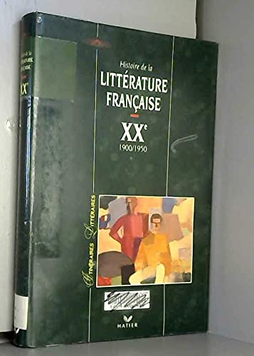 Histoire de la littérature française : XXème siècle (1900 / 1950)