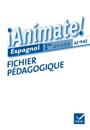 Animate ! : espagnol 1re année : fichier pédagogique