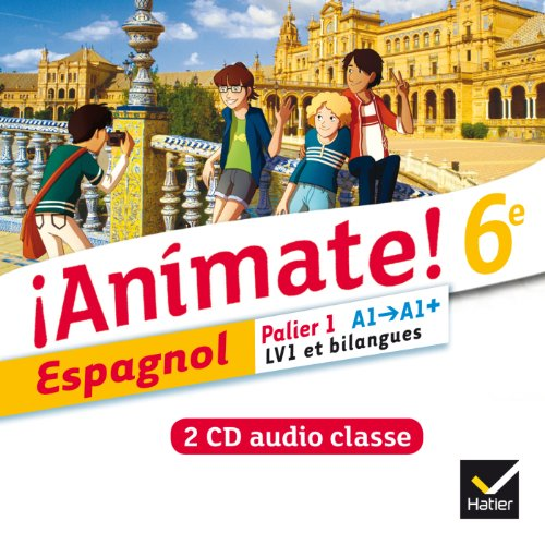 ¡ Animate ! 6è : espagnol : 2 CD audio classe