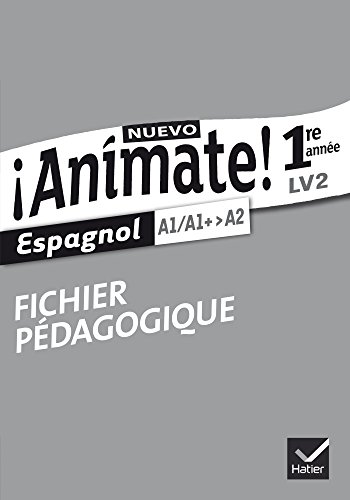 Nuevo ¡ Animate ! : Espagnol : 1re année LV2 : fichier pédagogique
