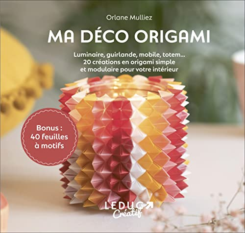Ma déco origami : luminaire, guirlande, mobile, totem...20 créations en origami simple et modulaire pour votre intérieur