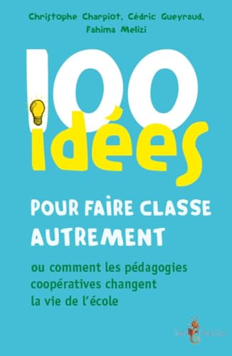 100 idées pour faire classe autrement