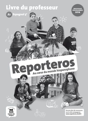 Reporteros, au coeur du monde hispanophone : Espagnol 5e