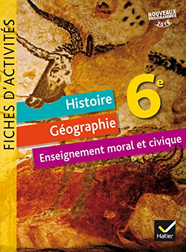 Histoire Géographie Enseignement moral et civique 6e - cycle 3 : fiches d'activités