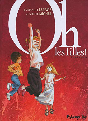 Oh les filles ! : tome 1