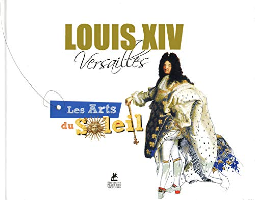 Louis XIV Versailles...les Arts du Soleil