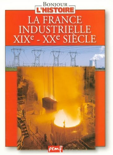 La France industrielle : XIXe-XXe siècle