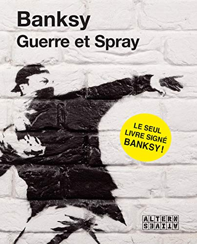 Banksy : Guerre et Spray