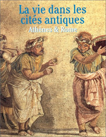 La Vie dans les cités antiques : Athènes et Rome